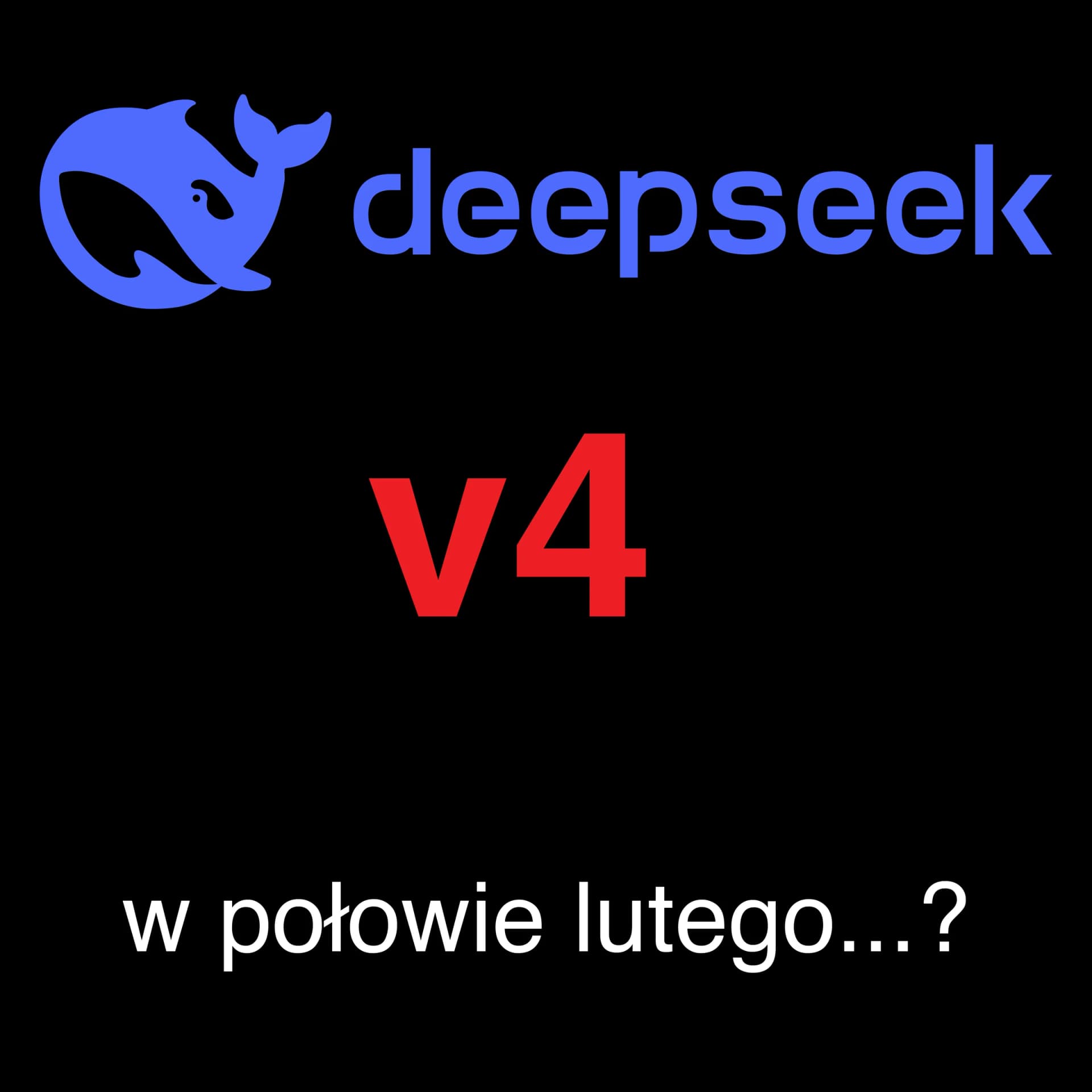 DeepSeek V4 w lutym 2026...? Co wiemy na pewno, co jest plotką i dlaczego wszyscy patrzą na 17 lutego